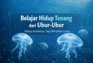 Pelajaran hidup dari ubur ubur