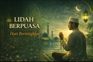 Lidah berpuasa hati beristighfar Lidah berpuasa hati beristighfar