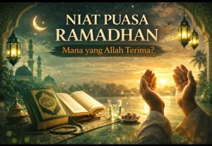 Niat puasa ramadhan yang diterima Allah Niat puasa ramadhan yang diterima Allah